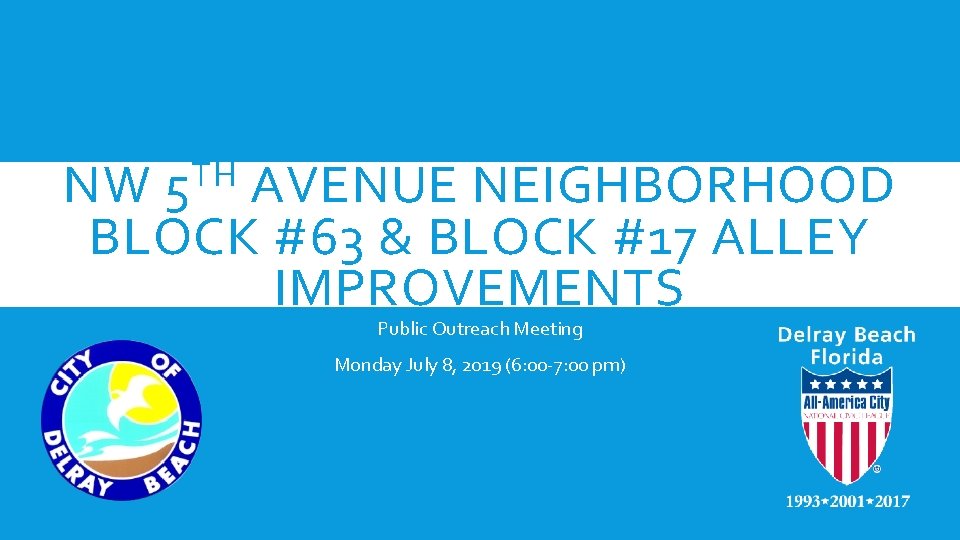 TH 5 NW AVENUE NEIGHBORHOOD BLOCK #63 & BLOCK #17 ALLEY IMPROVEMENTS Public Outreach