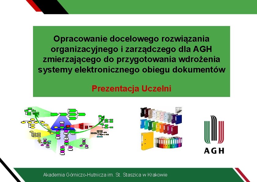 Opracowanie docelowego rozwiązania organizacyjnego i zarządczego dla AGH zmierzającego do przygotowania wdrożenia systemy elektronicznego