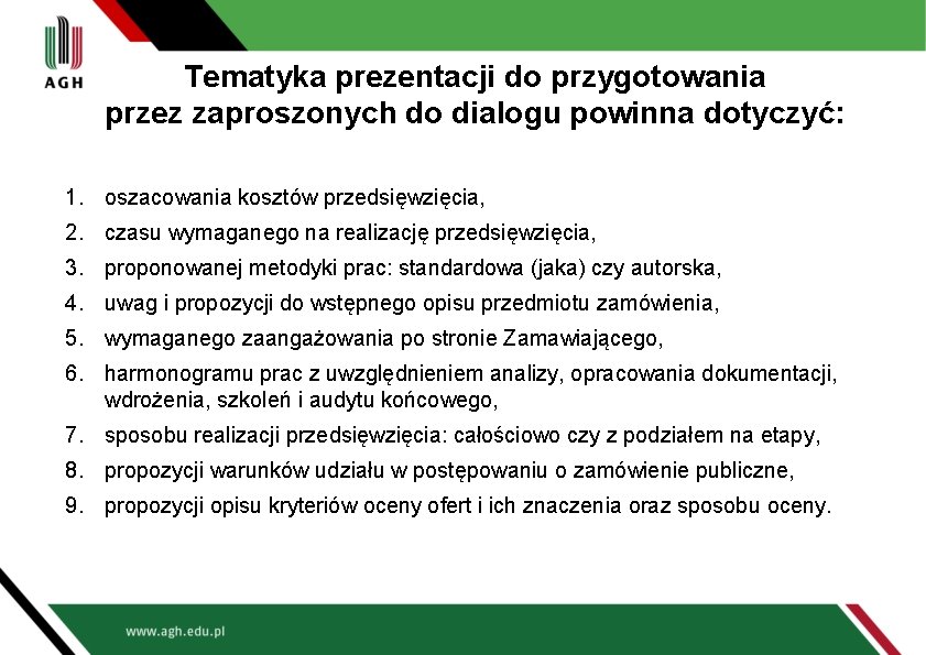 Tematyka prezentacji do przygotowania przez zaproszonych do dialogu powinna dotyczyć: 1. oszacowania kosztów przedsięwzięcia,