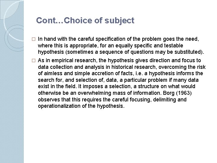 Cont…Choice of subject � In hand with the careful speciﬁcation of the problem goes