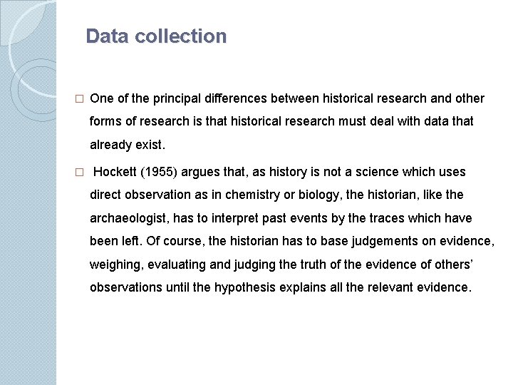 Data collection � One of the principal differences between historical research and other forms