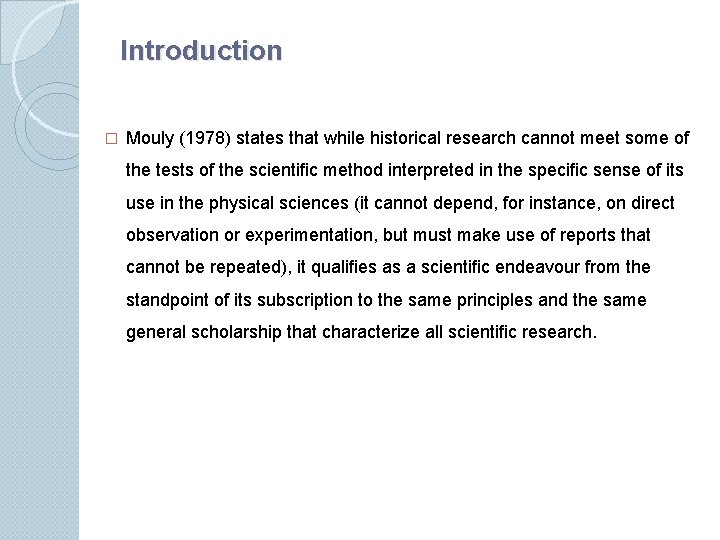 Introduction � Mouly (1978) states that while historical research cannot meet some of the