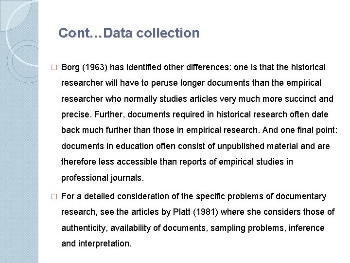 Cont…Data collection � Borg (1963) has identiﬁed other differences: one is that the historical