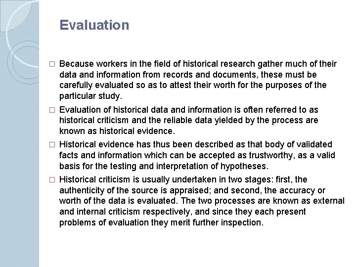 Evaluation � Because workers in the ﬁeld of historical research gather much of their