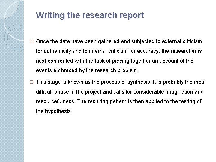 Writing the research report � Once the data have been gathered and subjected to