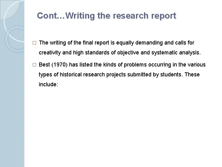 Cont…Writing the research report � The writing of the ﬁnal report is equally demanding