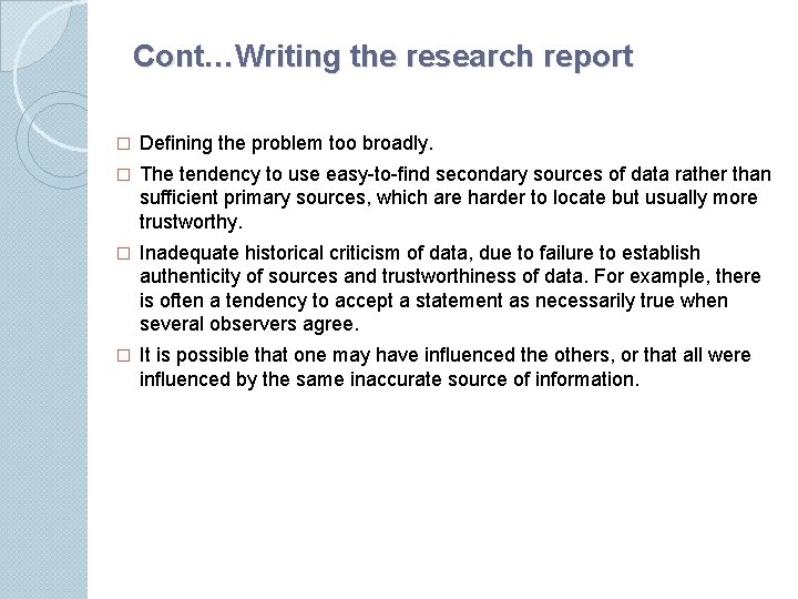 Cont…Writing the research report � Deﬁning the problem too broadly. � The tendency to