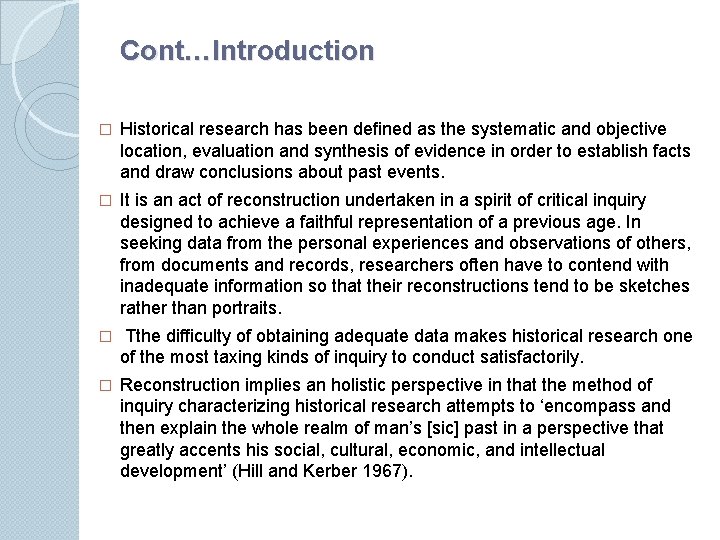 Cont…Introduction � Historical research has been deﬁned as the systematic and objective location, evaluation