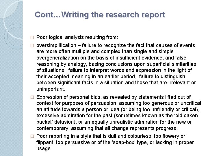 Cont…Writing the research report � Poor logical analysis resulting from: � oversimpliﬁcation – failure