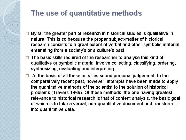 The use of quantitative methods � By far the greater part of research in