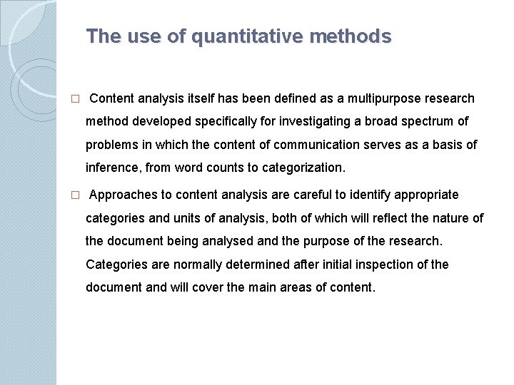 The use of quantitative methods � Content analysis itself has been deﬁned as a