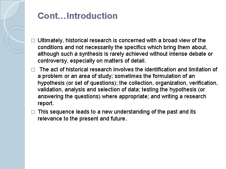 Cont…Introduction � Ultimately, historical research is concerned with a broad view of the conditions