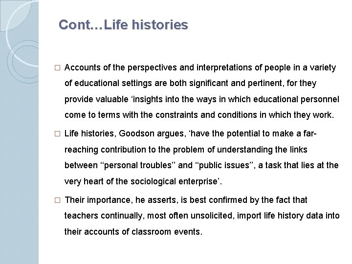 Cont…Life histories � Accounts of the perspectives and interpretations of people in a variety