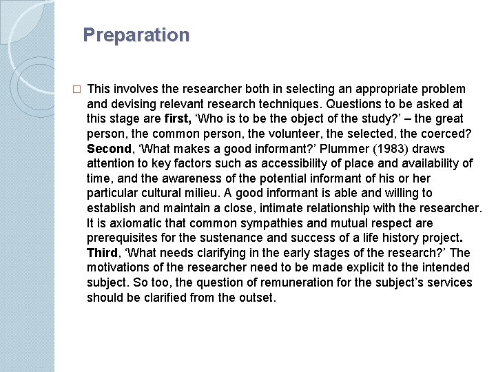 Preparation � This involves the researcher both in selecting an appropriate problem and devising