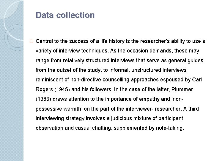 Data collection � Central to the success of a life history is the researcher’s