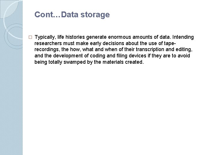 Cont…Data storage � Typically, life histories generate enormous amounts of data. Intending researchers must