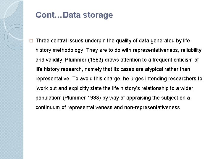 Cont…Data storage � Three central issues underpin the quality of data generated by life