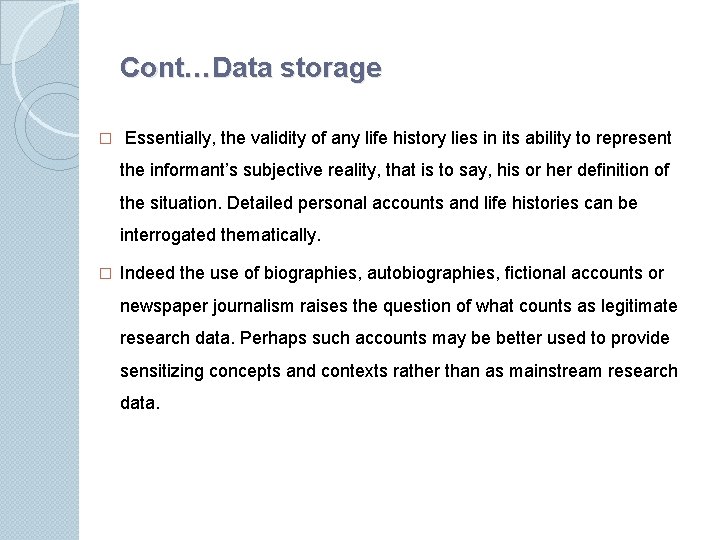 Cont…Data storage � Essentially, the validity of any life history lies in its ability