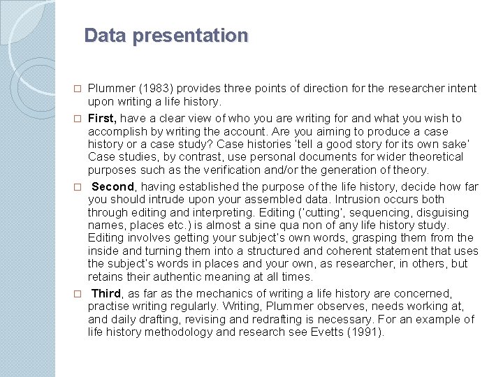 Data presentation Plummer (1983) provides three points of direction for the researcher intent upon