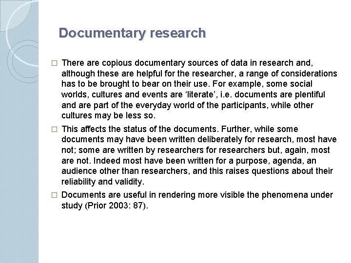 Documentary research � There are copious documentary sources of data in research and, although