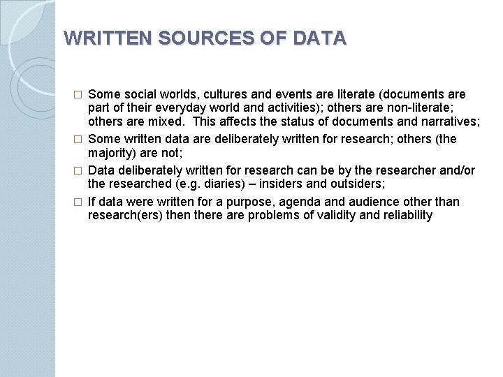 WRITTEN SOURCES OF DATA Some social worlds, cultures and events are literate (documents are