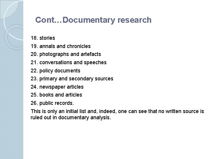 Cont…Documentary research 18. stories 19. annals and chronicles 20. photographs and artefacts 21. conversations