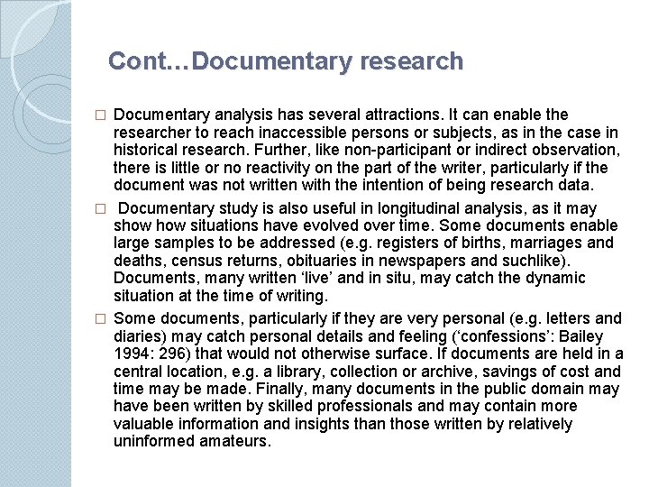 Cont…Documentary research Documentary analysis has several attractions. It can enable the researcher to reach