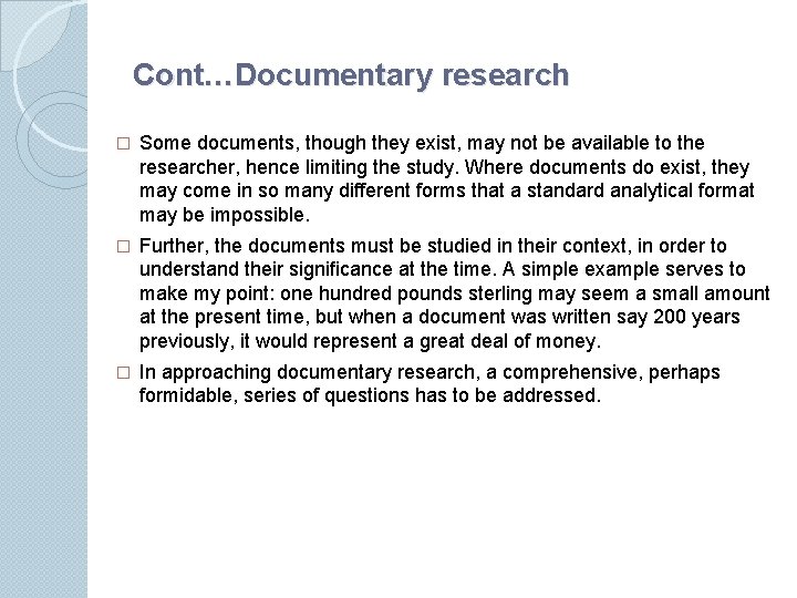 Cont…Documentary research � Some documents, though they exist, may not be available to the