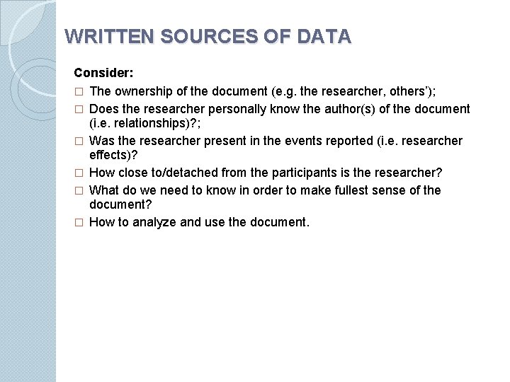 WRITTEN SOURCES OF DATA Consider: � The ownership of the document (e. g. the