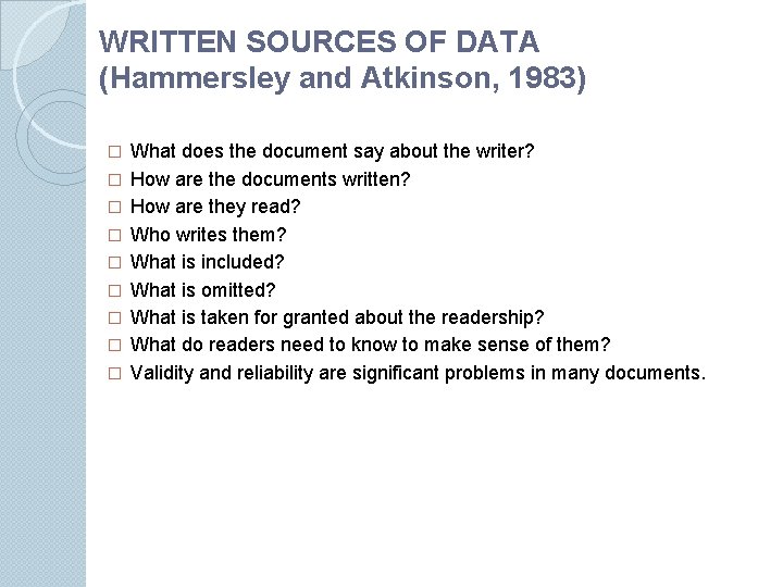 WRITTEN SOURCES OF DATA (Hammersley and Atkinson, 1983) � � � � � What