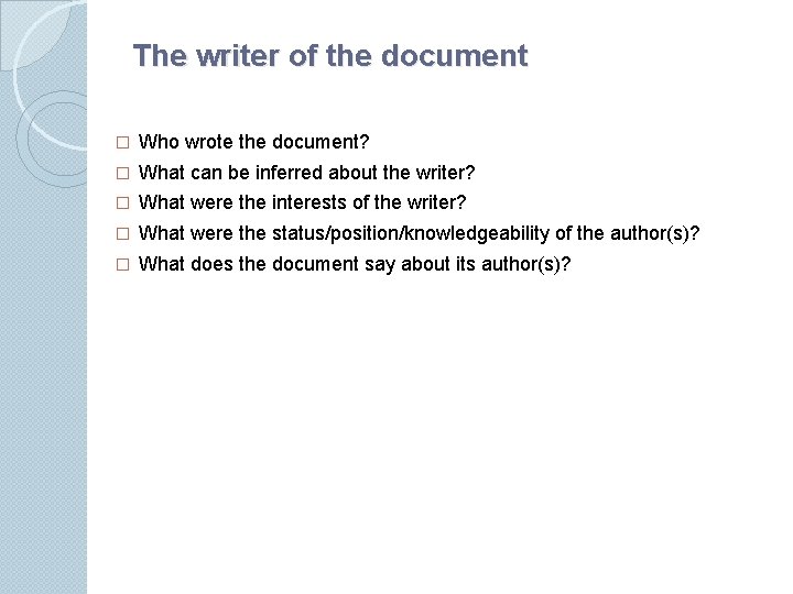 The writer of the document � Who wrote the document? � What can be