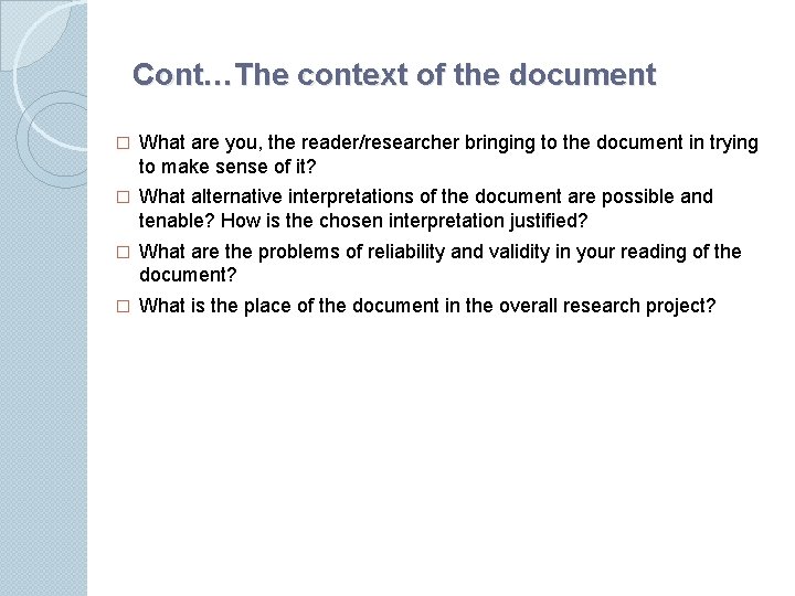 Cont…The context of the document � What are you, the reader/researcher bringing to the