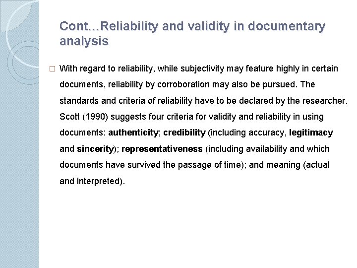 Cont…Reliability and validity in documentary analysis � With regard to reliability, while subjectivity may