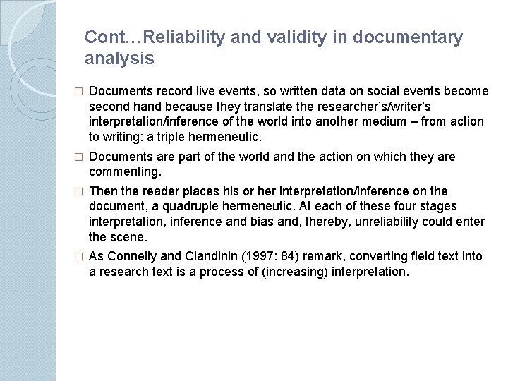 Cont…Reliability and validity in documentary analysis � Documents record live events, so written data