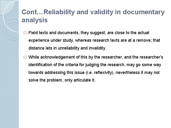 Cont…Reliability and validity in documentary analysis � Field texts and documents, they suggest, are