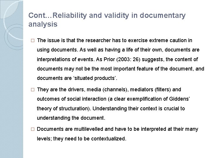 Cont…Reliability and validity in documentary analysis � The issue is that the researcher has