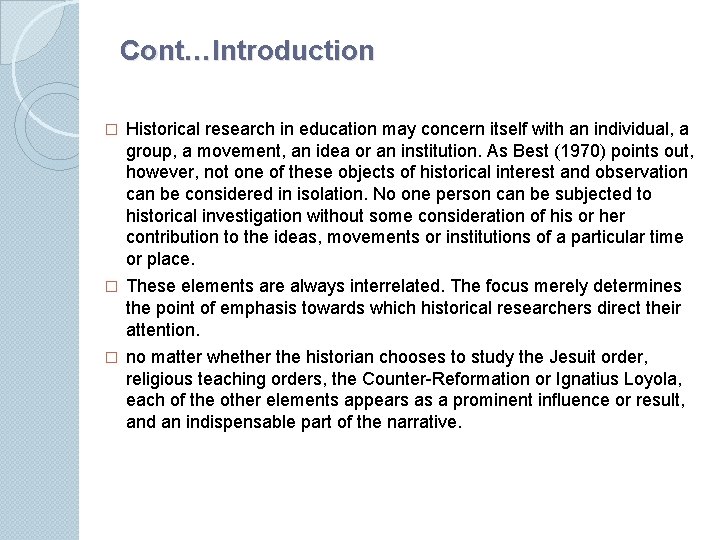 Cont…Introduction � Historical research in education may concern itself with an individual, a group,