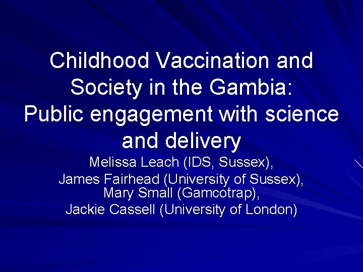 Childhood Vaccination and Society in the Gambia: Public engagement with science and delivery Melissa