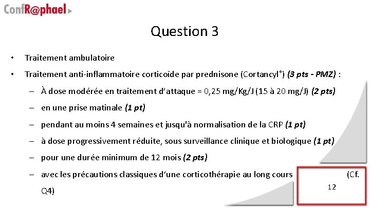 Question 3 • Traitement ambulatoire • Traitement anti-inflammatoire corticoïde par prednisone (Cortancyl ®) (3