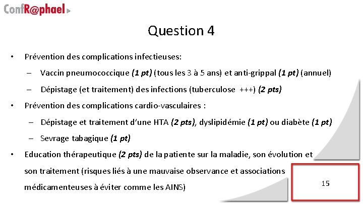 Question 4 • Prévention des complications infectieuses: – Vaccin pneumococcique (1 pt) (tous les