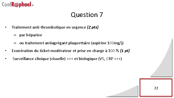 Question 7 • Traitement anti-thrombotique en urgence (2 pts) – par héparine – ou