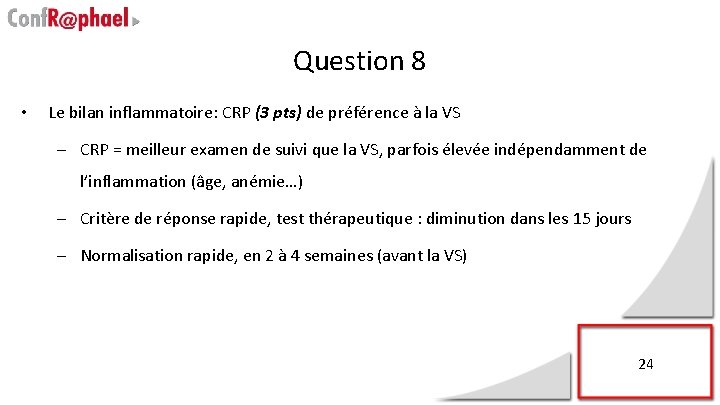 Question 8 • Le bilan inflammatoire: CRP (3 pts) de préférence à la VS