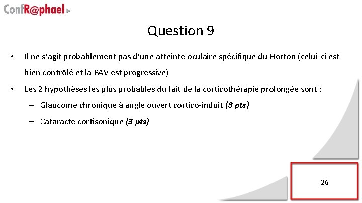 Question 9 • Il ne s’agit probablement pas d’une atteinte oculaire spécifique du Horton