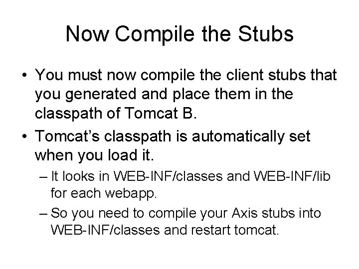 Now Compile the Stubs • You must now compile the client stubs that you