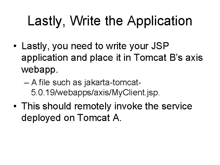 Lastly, Write the Application • Lastly, you need to write your JSP application and