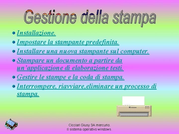 Installazione. Impostare la stampante predefinita. Installare una nuova stampante sul computer. Stampare un documento