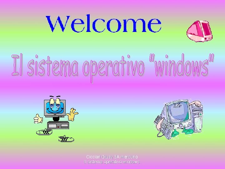 Cicciari Giusy 3 A mercurio. Il sistema operativo windows. 