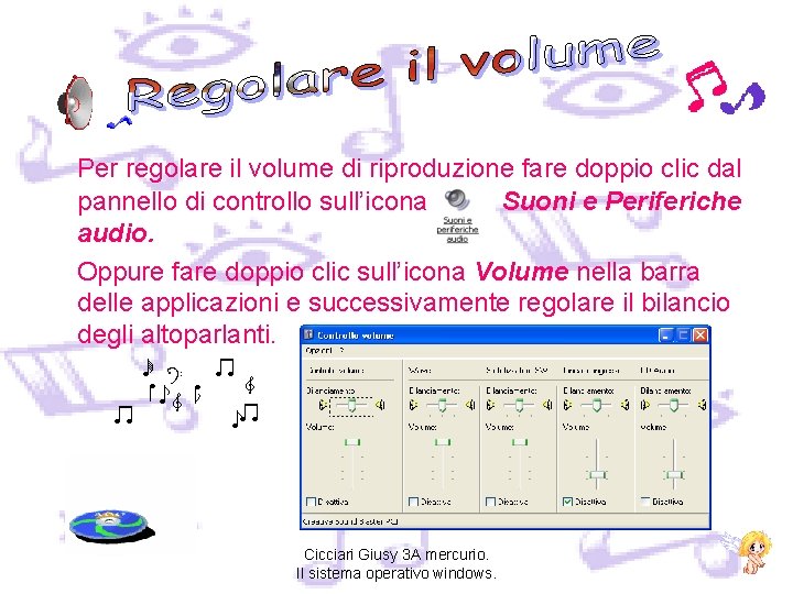 Per regolare il volume di riproduzione fare doppio clic dal pannello di controllo sull’icona