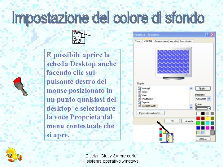 È possibile aprire la scheda Desktop anche facendo clic sul pulsante destro del mouse