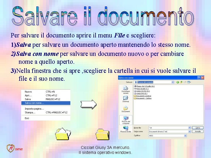 Per salvare il documento aprire il menu File e scegliere: 1)Salva per salvare un